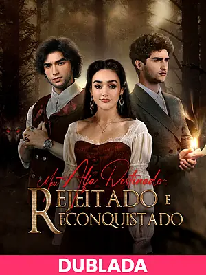 (DOBLADA) Mi alfa destinado: rechazado y reconquistado